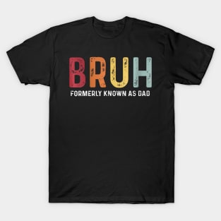 Bruh Formerly Known As Dad T-Shirt